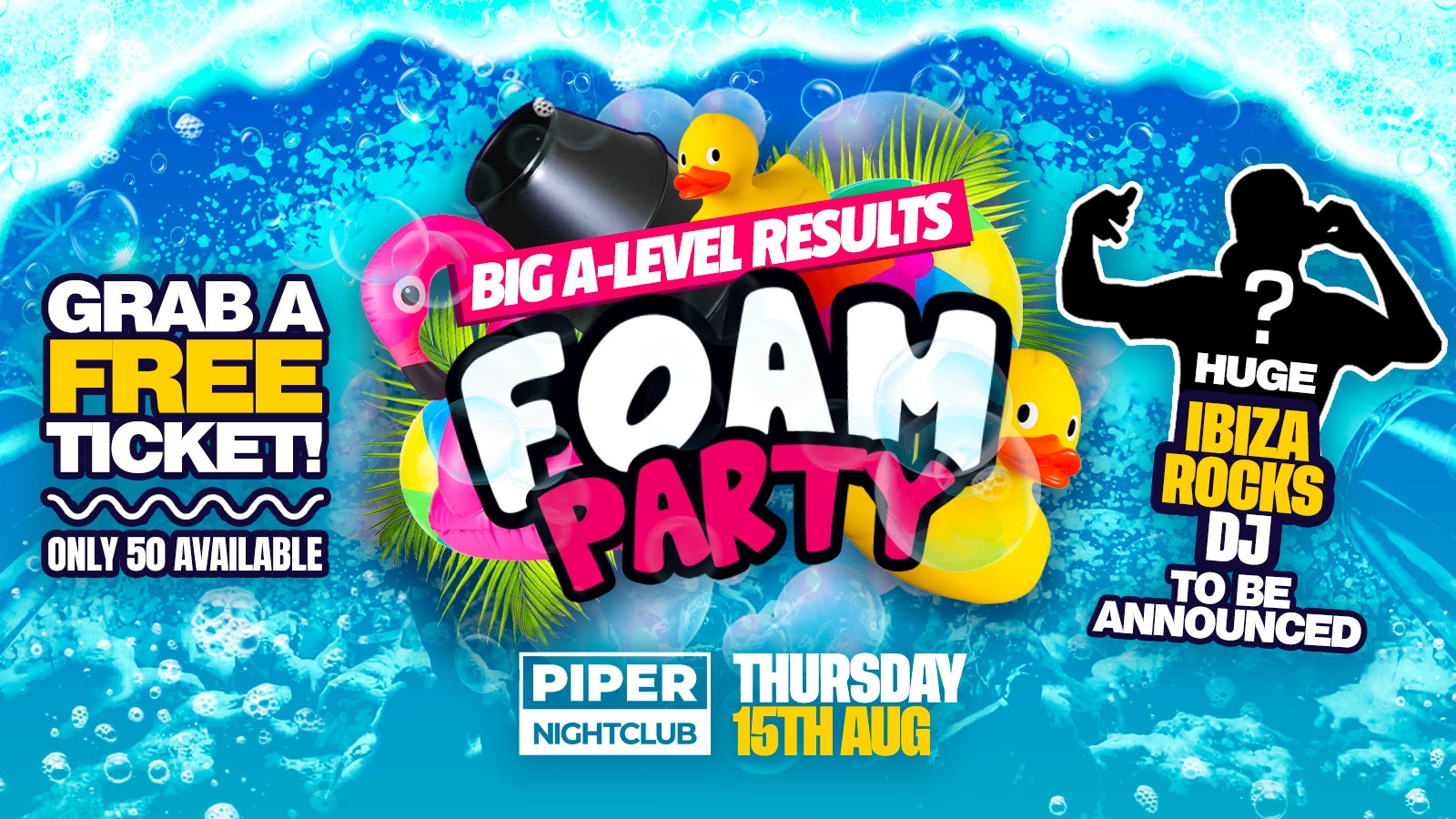 BIG A-LEVEL RESULTS NIGHT FOAM PARTY @ PIPER HULL – First 50 Tickets FREE 🎉