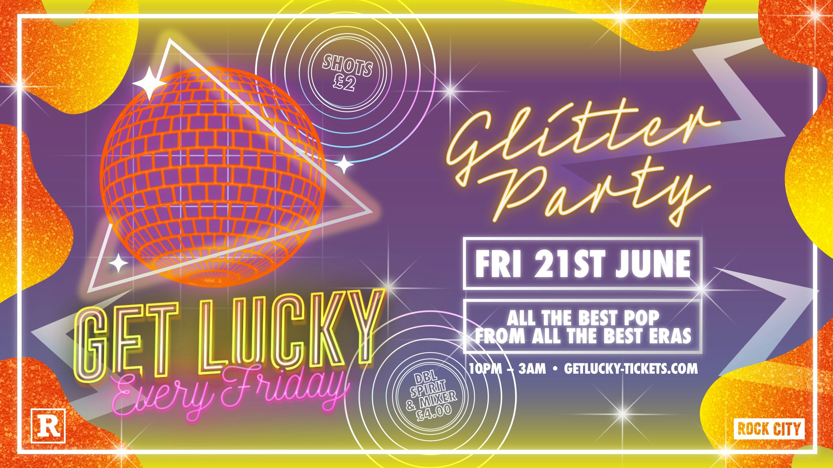 Get Lucky – GLITTER PARTY – Nottingham’s Biggest Friday Night – 21/06/24