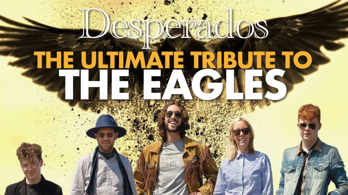 🚨 LAST FEW TICKETS! 🎸 THE EAGLES GREATEST HITS – ‘One of These Nights Tour’ with leading live tribute Desperados