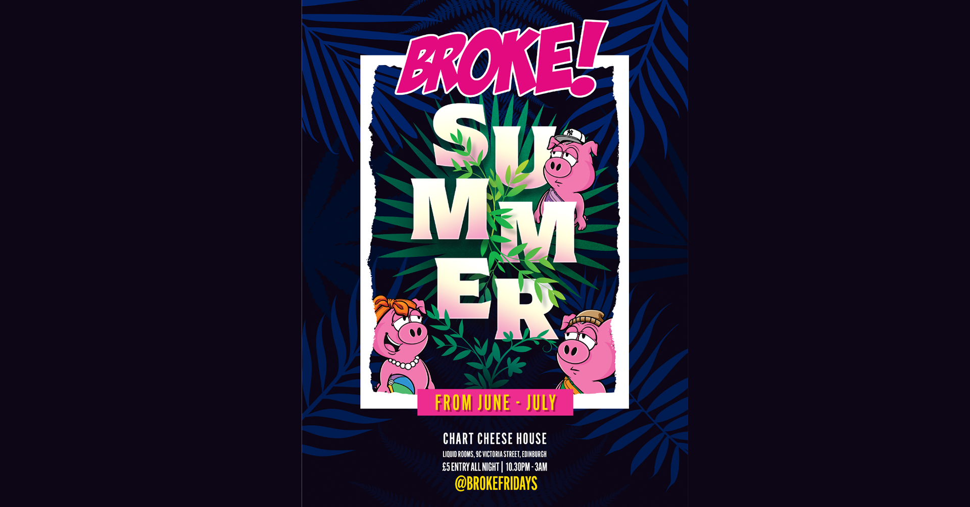 BROKE! FRIDAYS | SUMMER SESSIONS | 26TH JULY