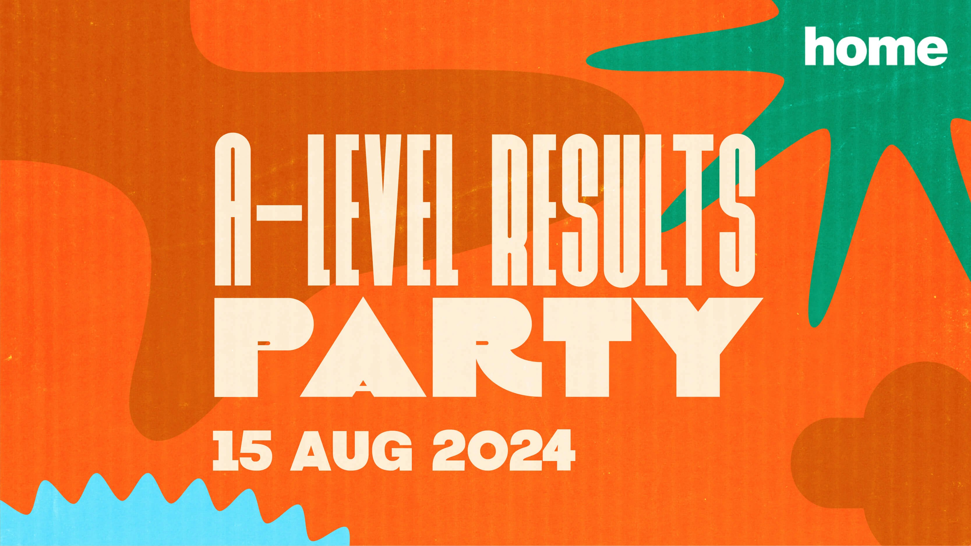 A-LEVEL RESULTS PARTY 2024 – HOME NIGHTCLUB