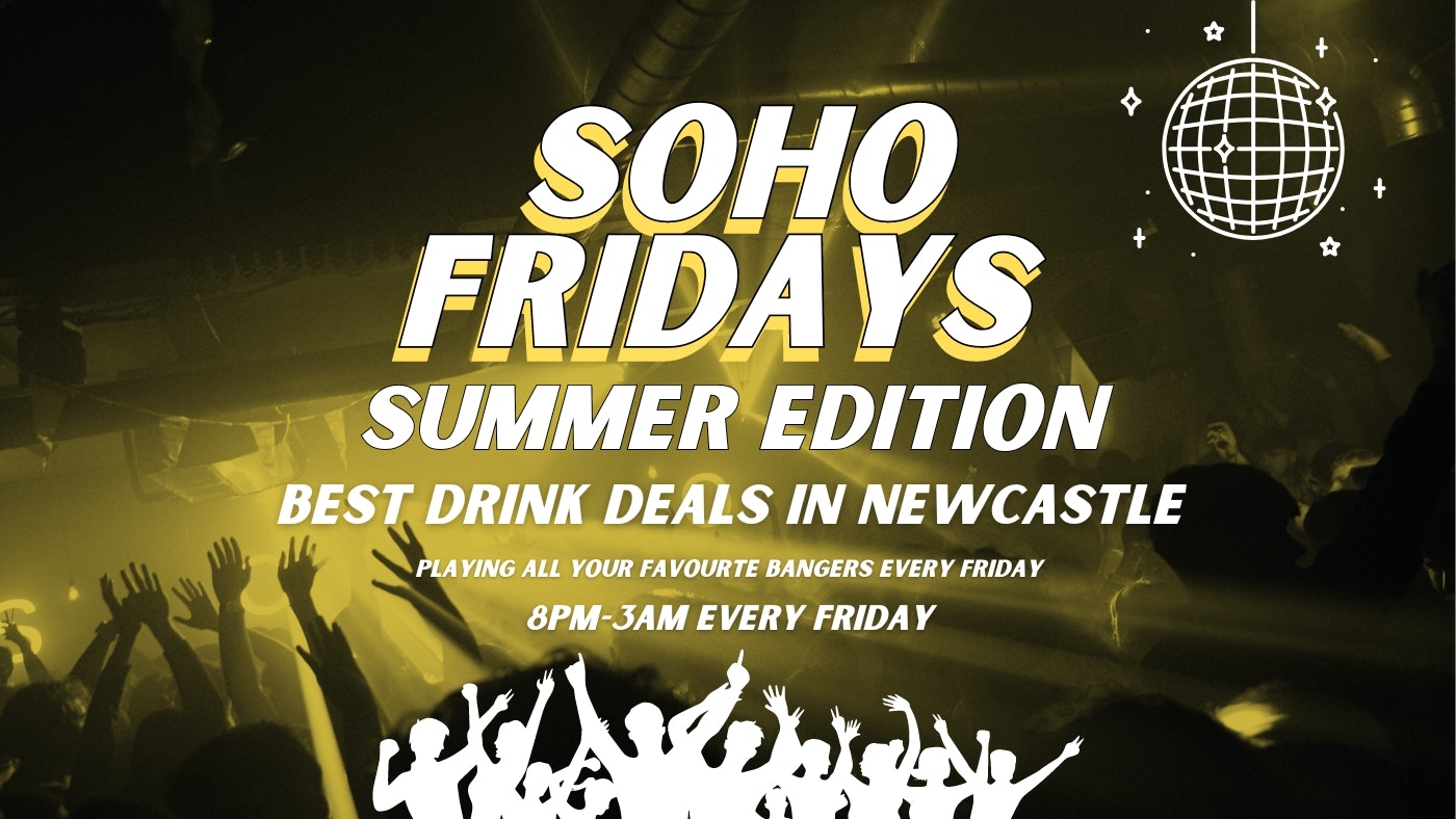 Soho Fridays | Summer Edition | Soho Rooms Newcastle | 12th July