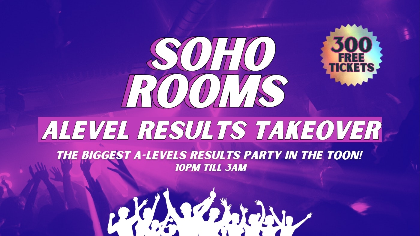 Newcastle’s No1 Student Nightclub A-Level results PARTY | Soho Rooms Newcastle | Thursday 15th August