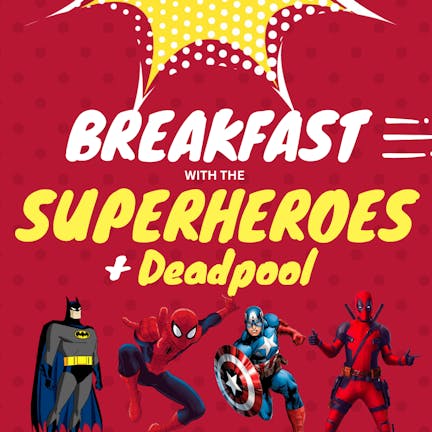 Breakfast with the Superheroes & Deadpool