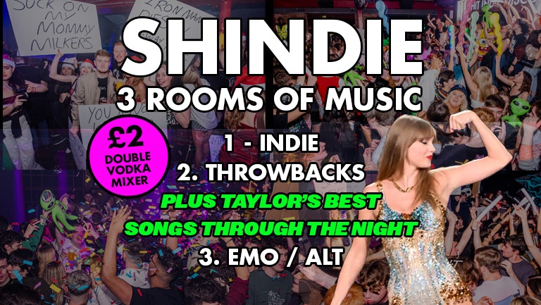 SHINDIE – SWIFT INDIE DISCO – Three Floors of Music – Indie/Chart/Dance/ PLUS LOADS AND LOADS OF TAYLOR SWIFT SONGS ON FLOOR 2
