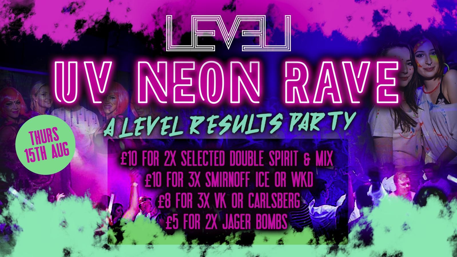 UV NEON RAVE PARTY﻿ -Thursday 15th August – A level Results ﻿Special