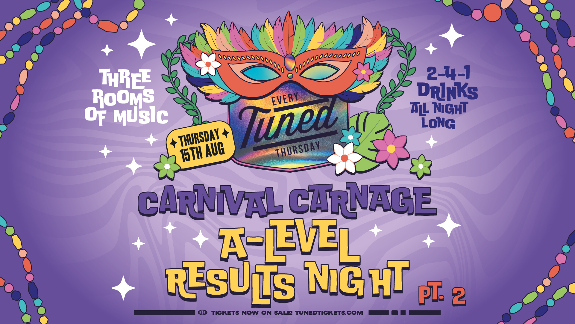 Tuned – (ADVANCE TICKETS NOW SOLD OUT – PAY ON THE DOOR AVAILABLE FROM 10PM) – CARNIVAL CARNAGE – A-LEVEL RESULTS NIGHT PARTY – Nottingham’s Biggest Student Night – 2-4-1 Drinks All Night Long – (inc Silent Disco In Beta Room) 15/08/24