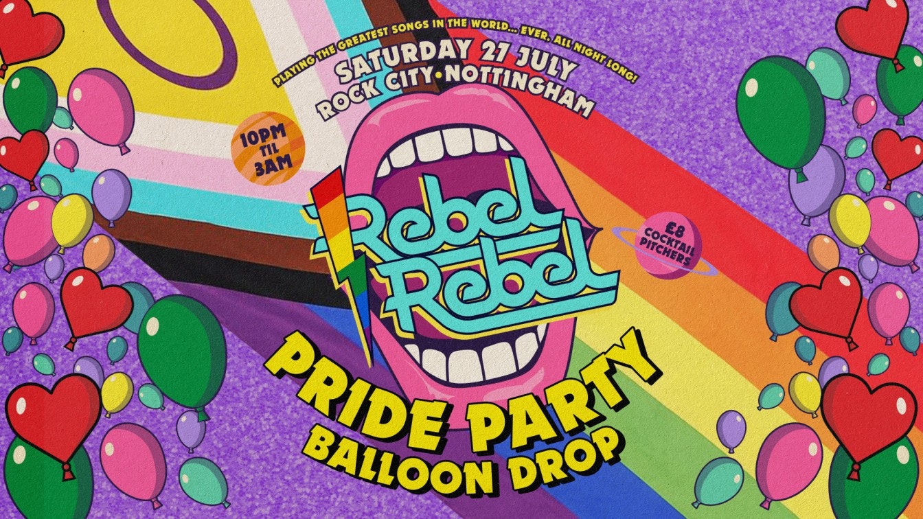 Rebel Rebel – Pride Party Balloon Drop – Nottingham’s Greatest Saturday Night – 27/07/24