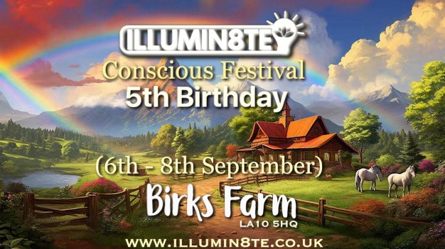 Illumin8te | Conscious Festival Weekend |  5Th Birthday (Friday 6th September – Sunday 8th September ) @ BIRK FARM THE LAKES