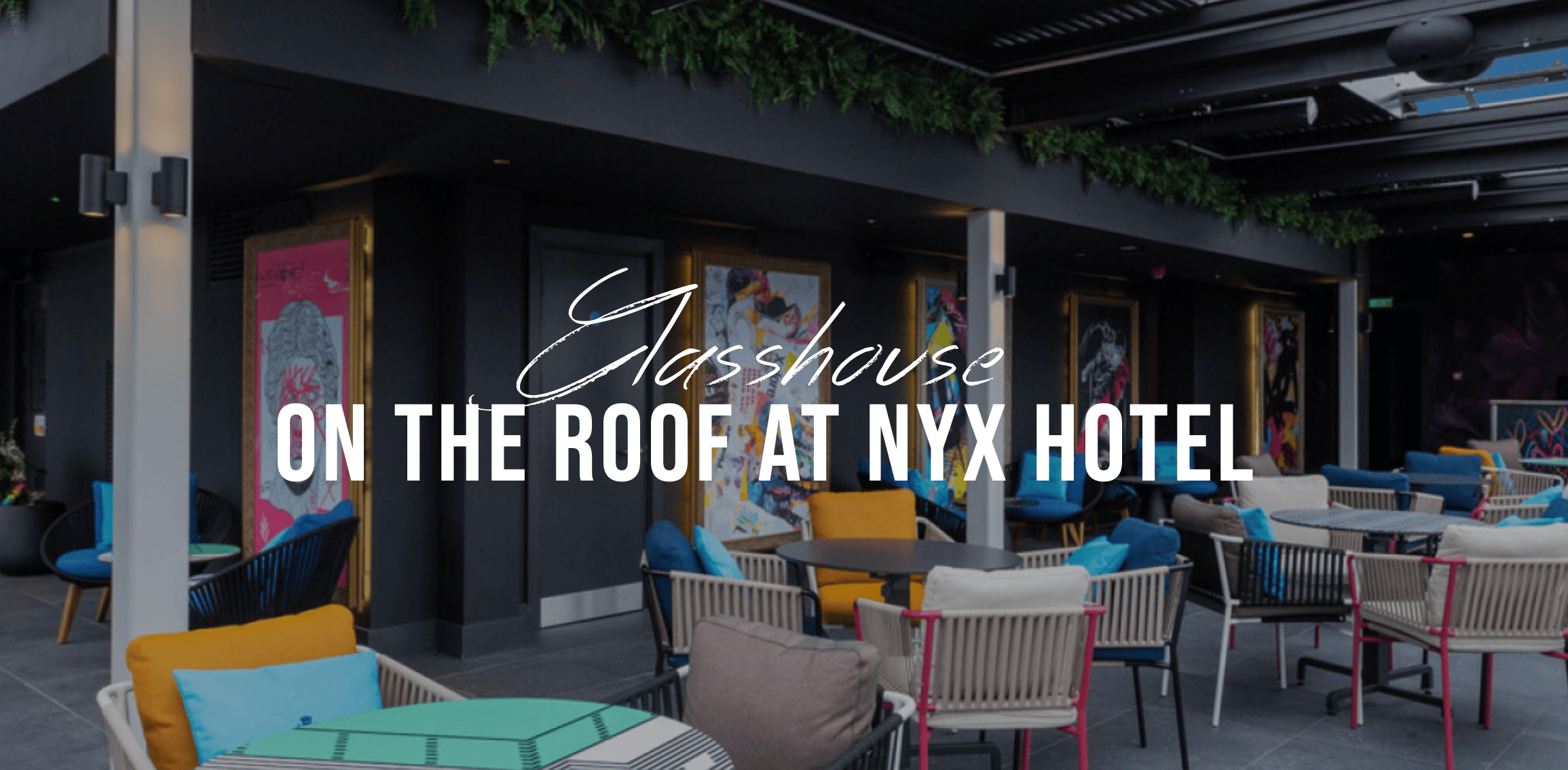 Thursday | Glasshouse on the Roof (30+)  | Holborn