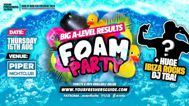 BIG A-LEVEL RESULTS NIGHT FOAM PARTY @ PIPER HULL