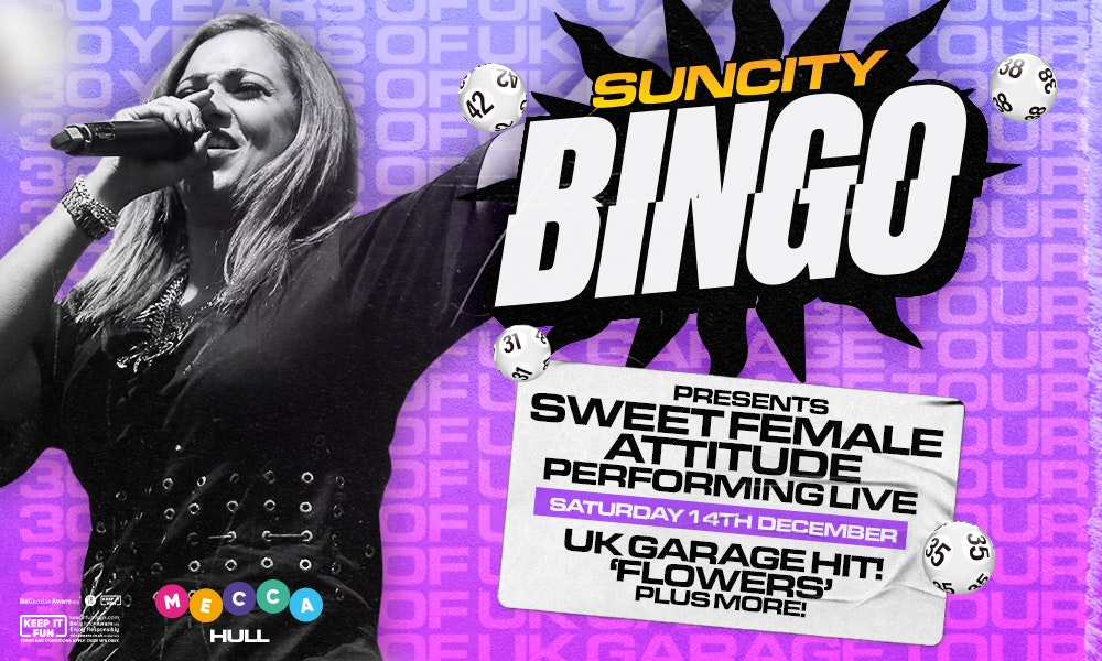 Sun City Bingo – Hull w/ SWEET FEMALE ATTITUDE