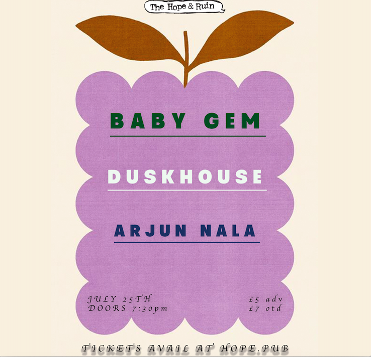 Baby Gem + Duskhouse + Arjun Nala