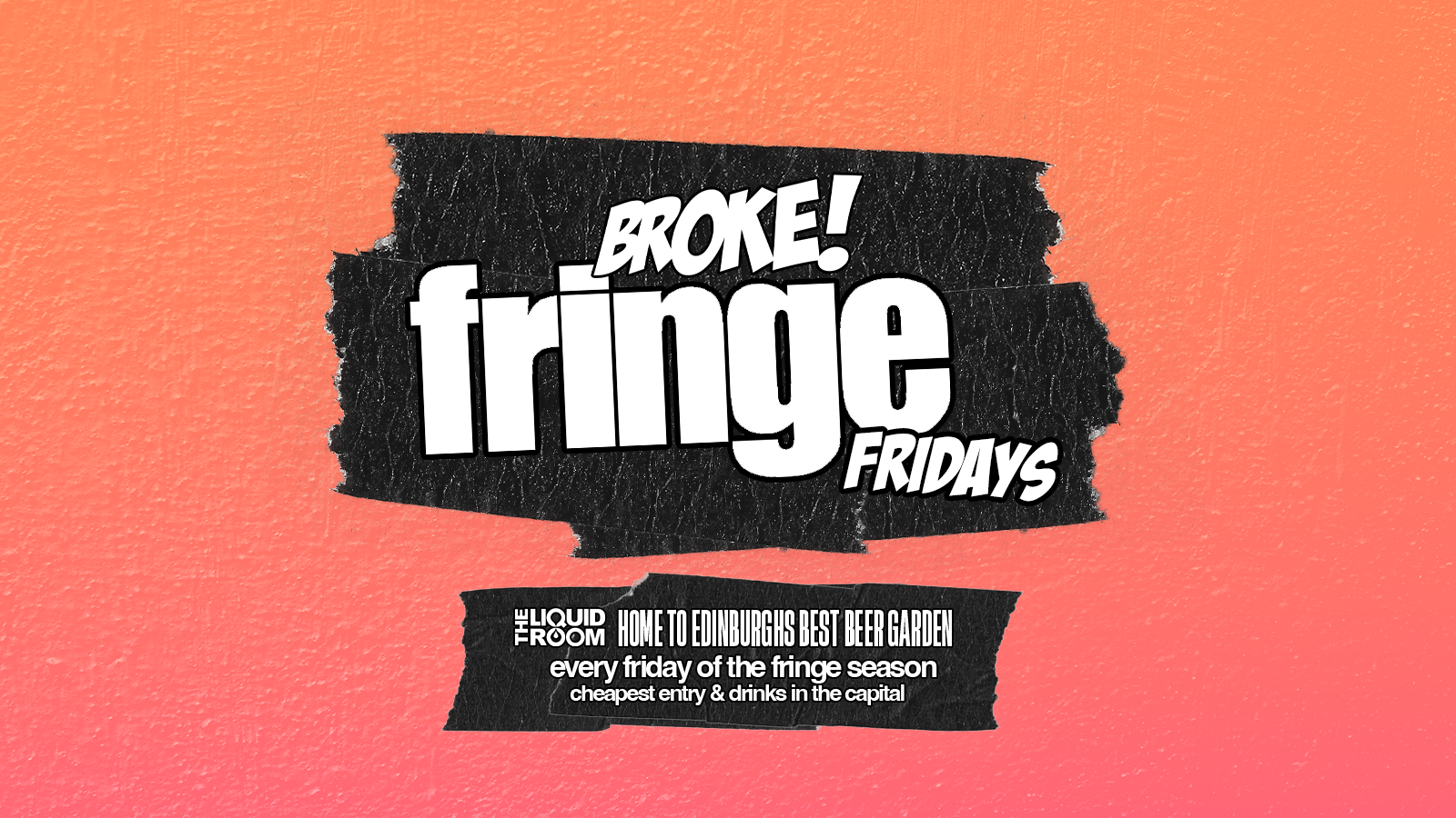 BROKE! FRIDAYS | FRINGE FRIDAYS | 9TH AUG