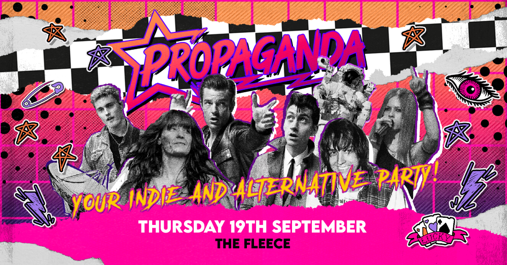Propaganda Bristol One Off Thursday Indie/ Alternative Party At The Fleece! – Thursday 19th September!