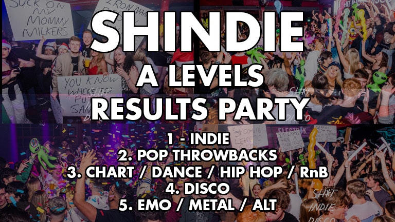 Shindie – Shit Indie Disco – A-LEVEL RESULTS PARTY – 🚨ONLY 100 TICKETS REMAINING 🚨 – 5 floors of Music – Indie / Chart & Pop / Dance/ Hip Hop/Disco /Emo