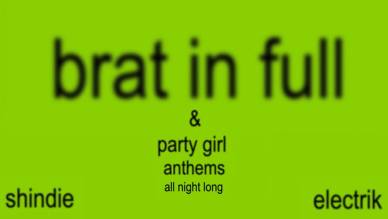 SHINDIE – CHARLI XCX – BRAT (IN FULL) & PARTY GIRL ANTHEMS ALL NIGHT LONG – BANK HOLIDAY SUNDAY 🍏