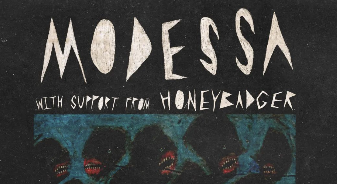 Modessa + Honeybadger *FREE ENTRY*