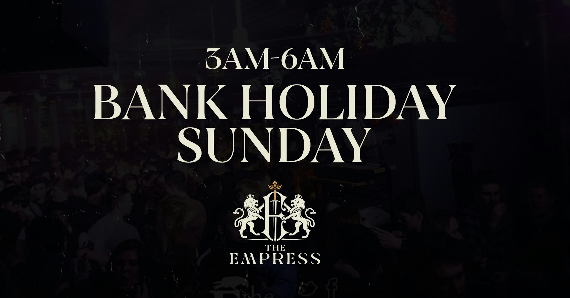 EMPRESS | BANK HOLIDAY AFTER HOURS | FREE ENTRY 3am-6am | TICKETS ONLY!