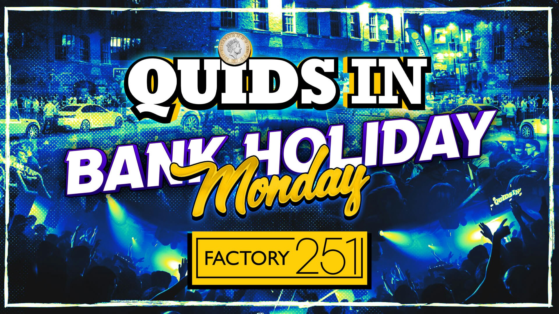 QUIDS IN MONDAYS 🏆 FACTORY – Manchester’s Favourite Weekly Event  🎊 £1 TIX LIVE !!
