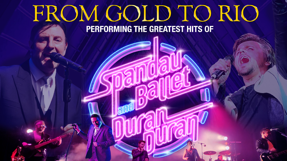 🚨 LAST FEW TICKETS! Spandau Ballet & Duran Duran Hits – starring From Gold To Rio live band