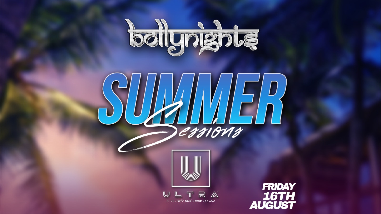 Bollynights Leeds – Summer Sessions | Friday 16th August | Ultra Nightclub