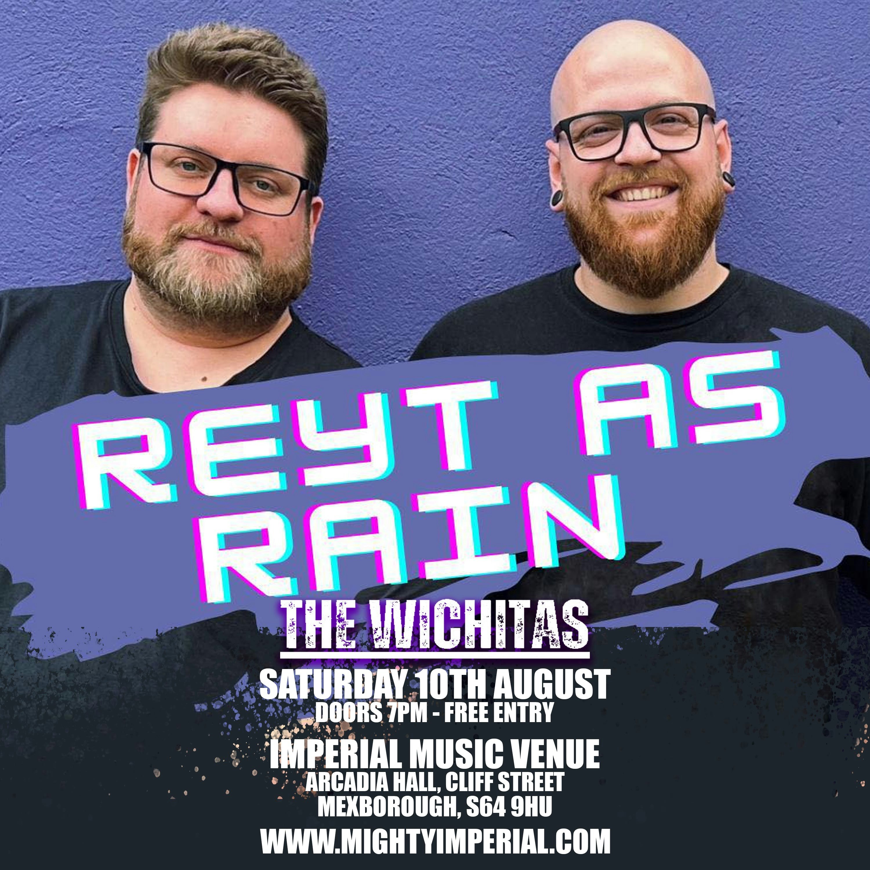 FREE ENTRY – REYT AS RAIN & WICHITAS