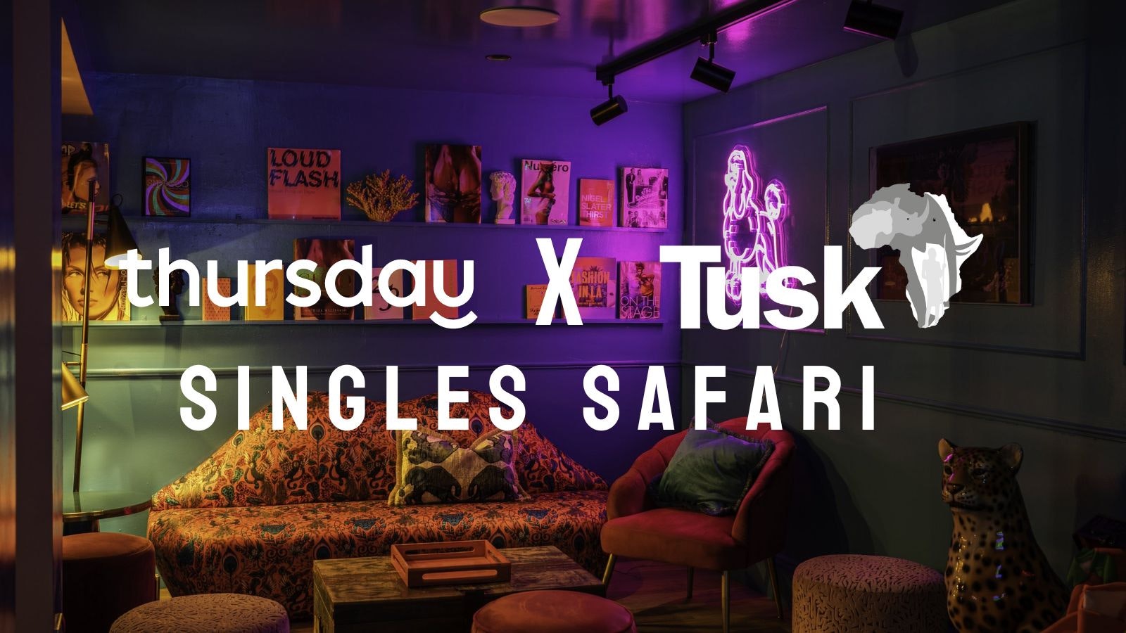 Thursday X Tusk Singles Safari | Little Orange Door (25+) | Clapham
