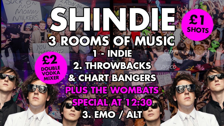 Shit Indie Disco – Shindie Welcome Back to Liverpool – Pre-Freshers Party – Wombats Special  –  3 Rooms of Music – Indie / Dance/ Pop / Chart / Hip Hop & RnB / Throwbacks / Emo/