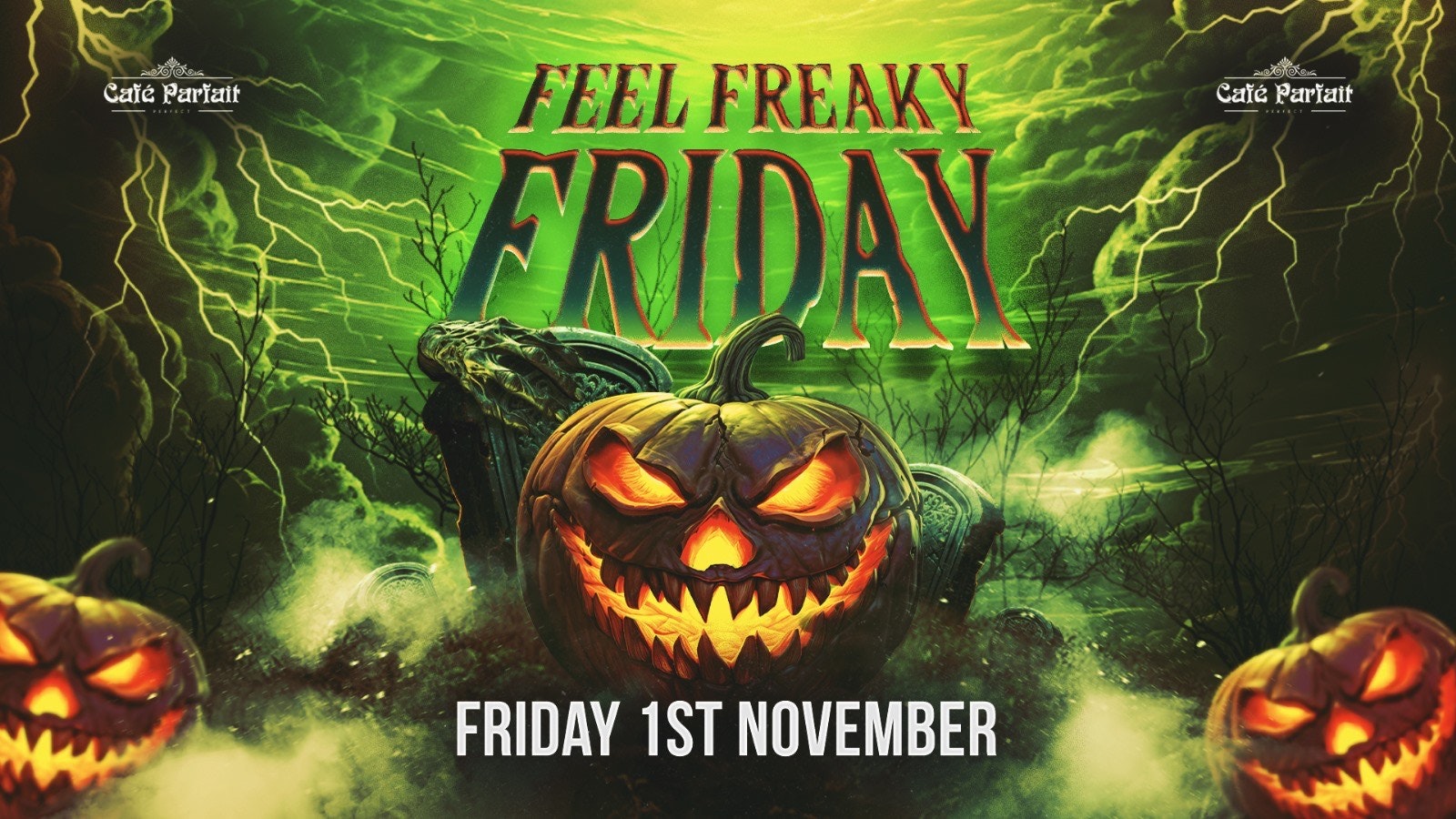 Feel .Freaky. Friday @ Cafe Parfait Halloween Special