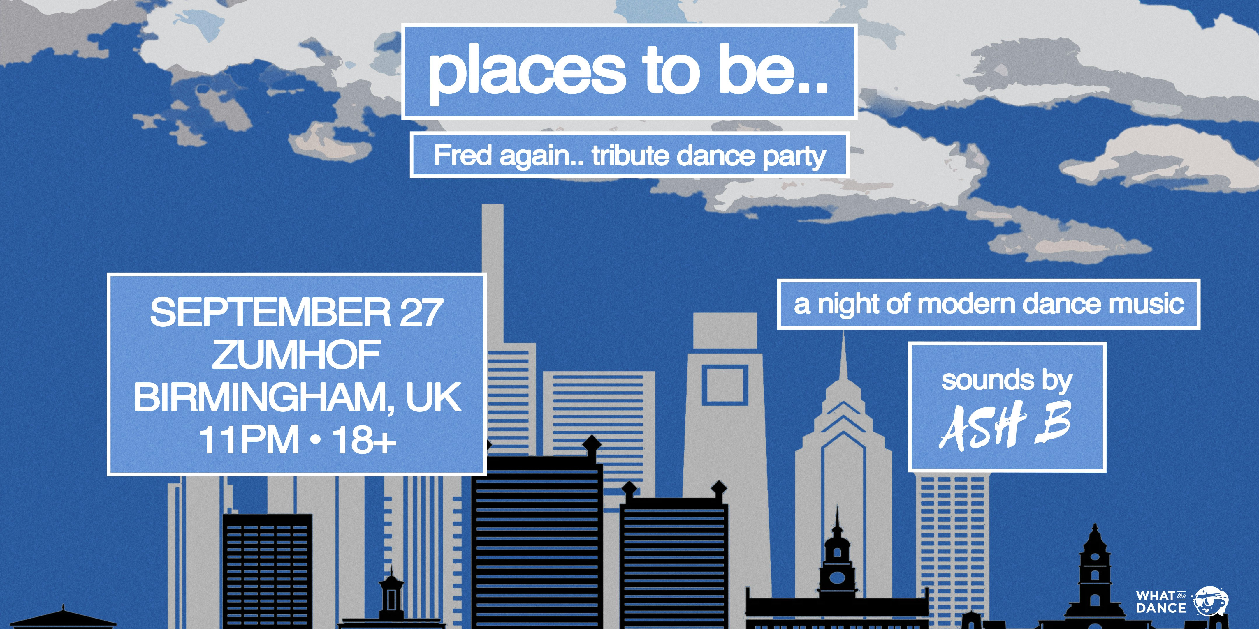 places to be.. (Fred again.. tribute party)