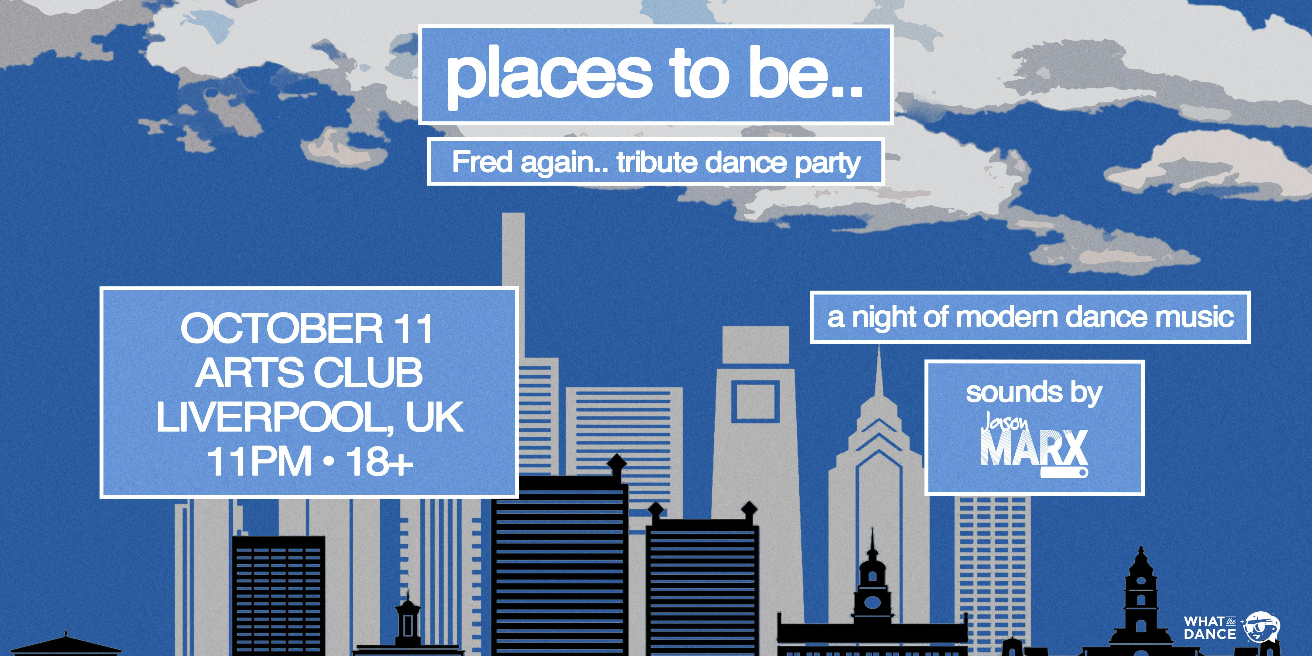 places to be.. (Fred again.. tribute party)