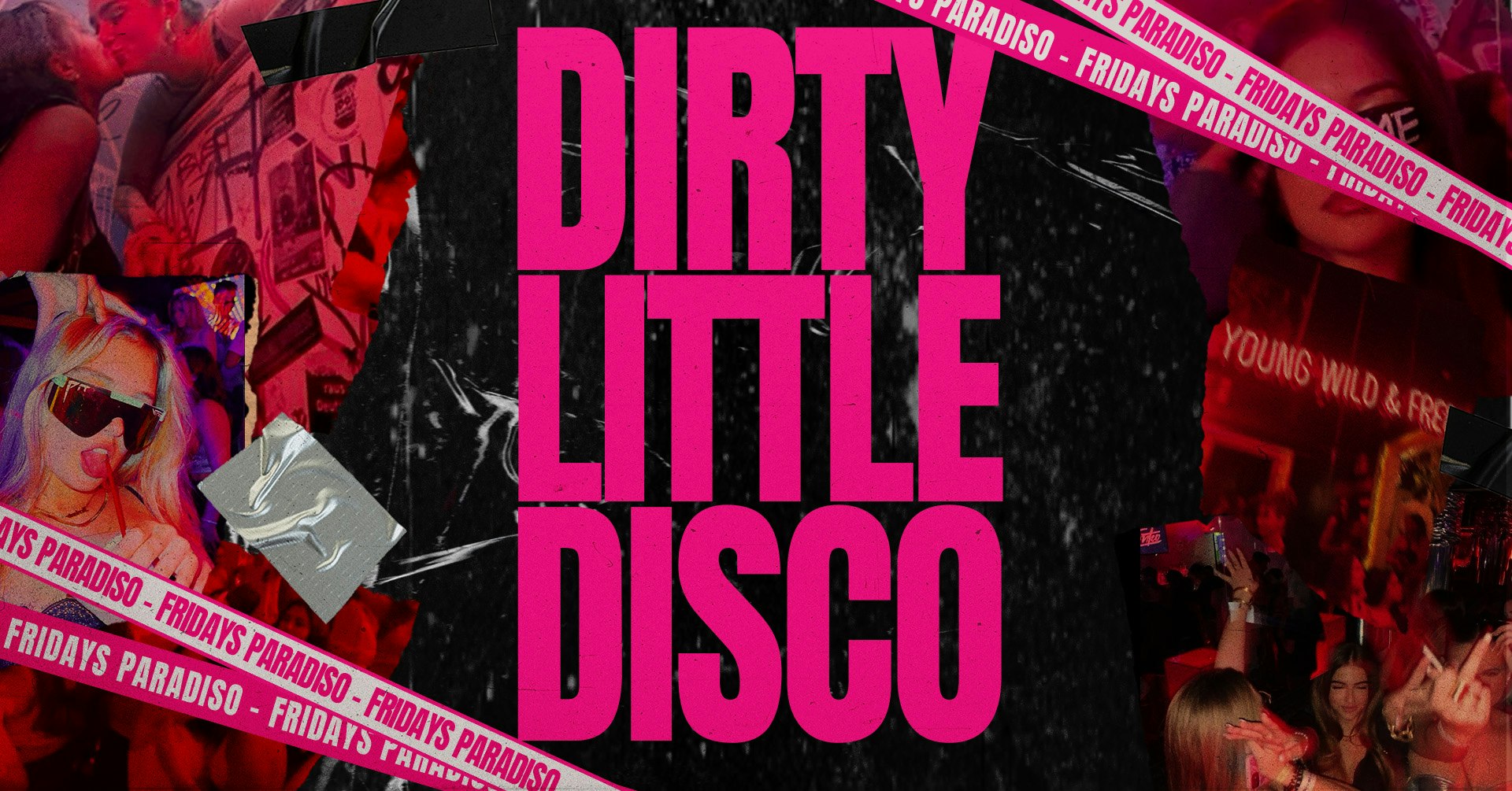 DIRTY LITTLE DISCO @ PARADISO // £3.95 DOUBLES ALL NIGHT 🪩🩷 YOUR NUMBER 1 PREMIUM FRIDAY EVENT | HOUSE CLASSICS & RNB HITS