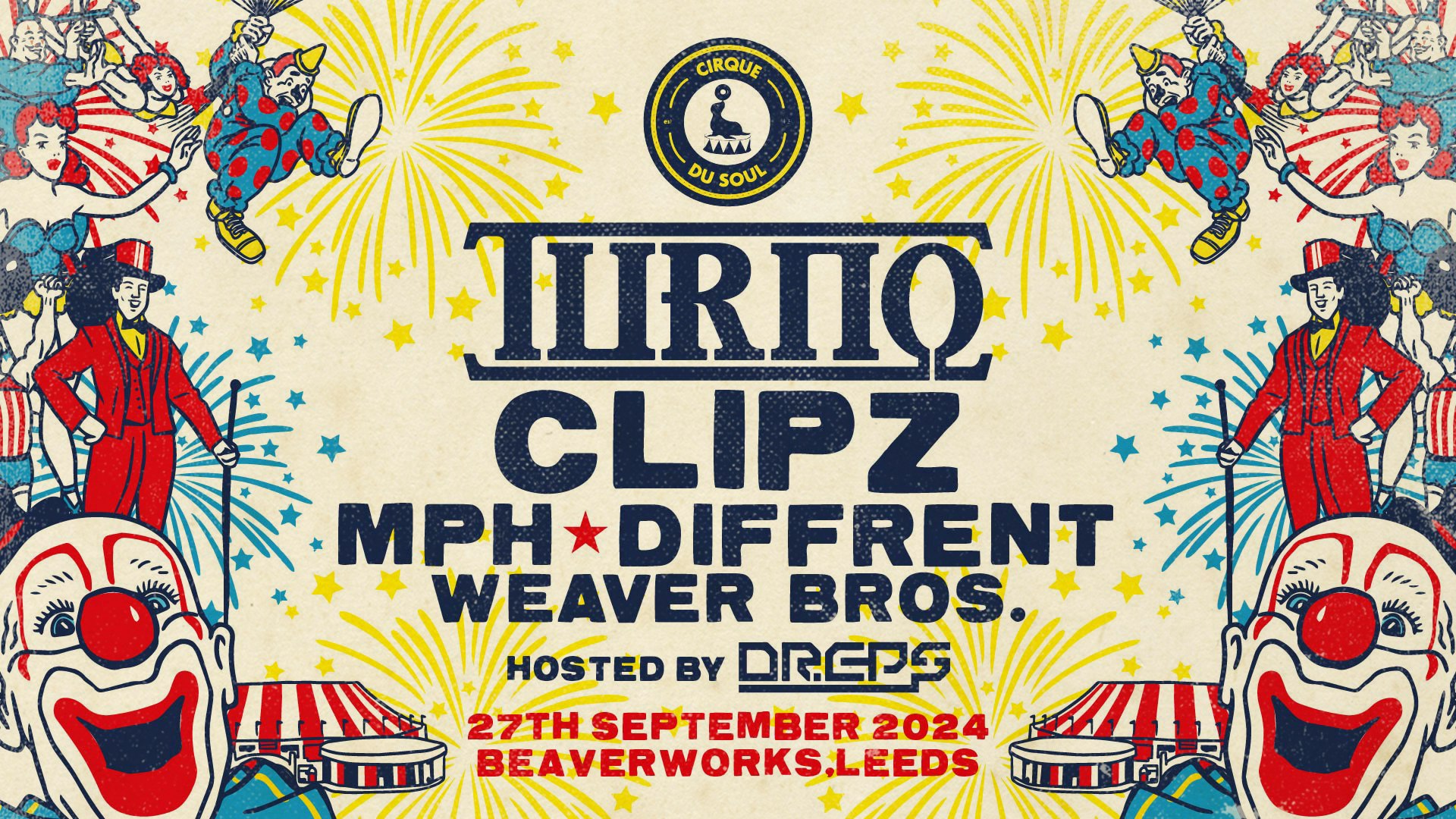 Cirque Du Soul: Leeds // Opening Party // Turno, Clipz, MPH, Diffrent, Dreps, Weaver Bros.