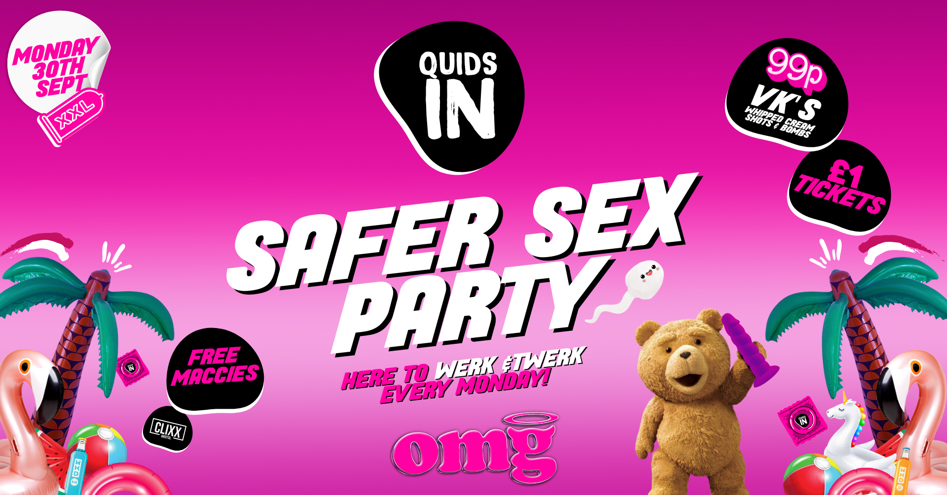 QUIDS IN 🐻 Safer Sex Party – 99P VK’S & Bombs @OMG