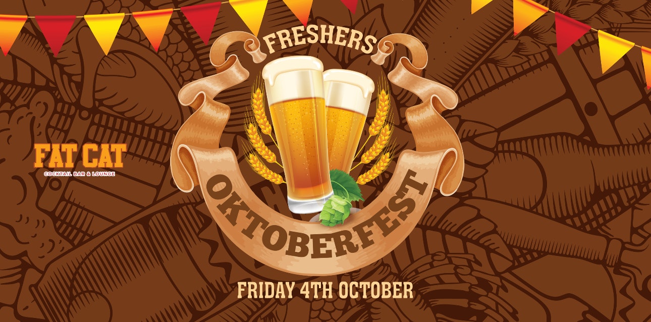 ★ Freshers Oktoberfest! ★ Friday 4th October ★ @ FatCats ★