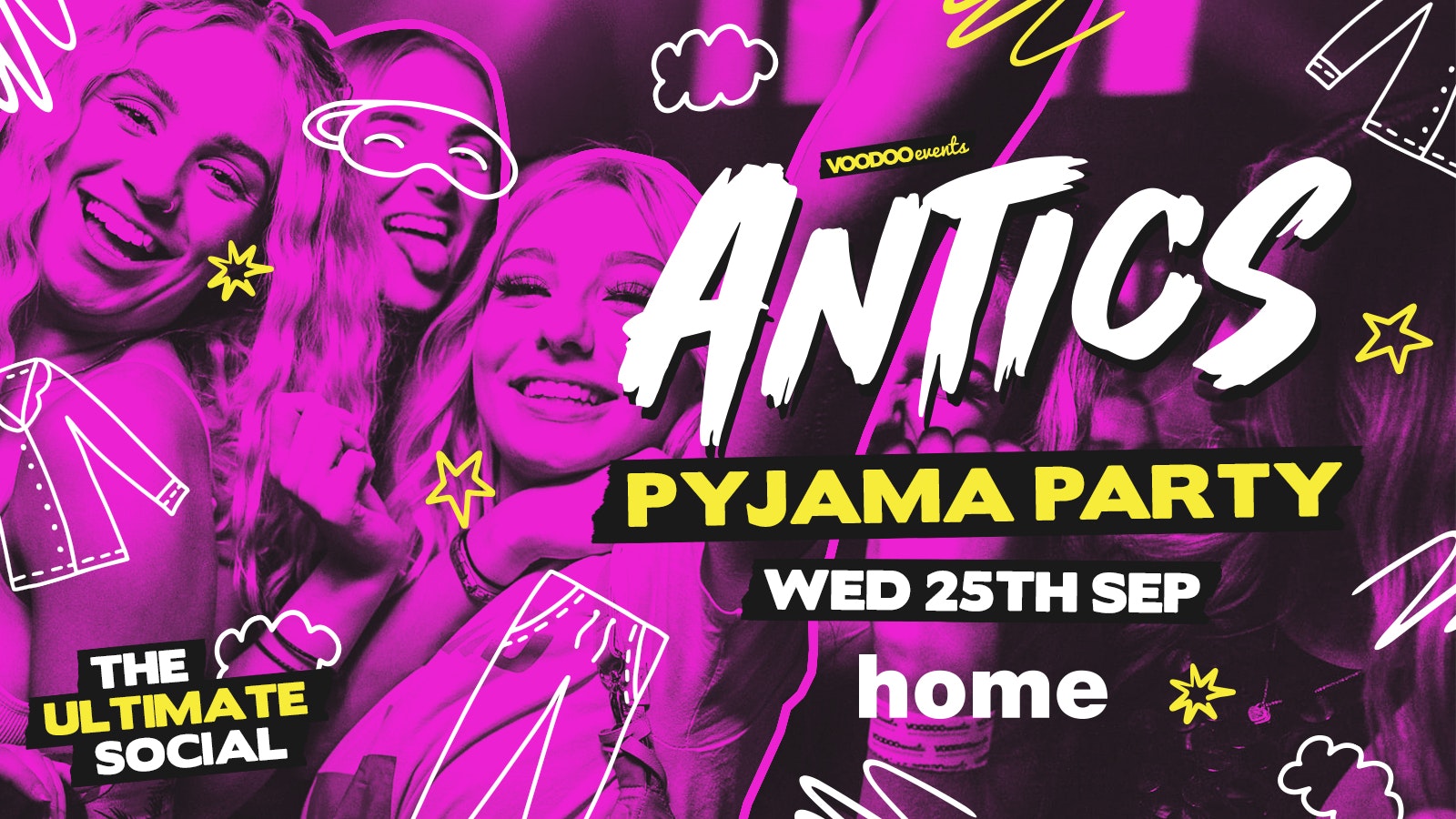 Antics *PYJAMA PARTY* @ THE BRAND NEW SUPER CLUB HOME – Wednesday 25th September