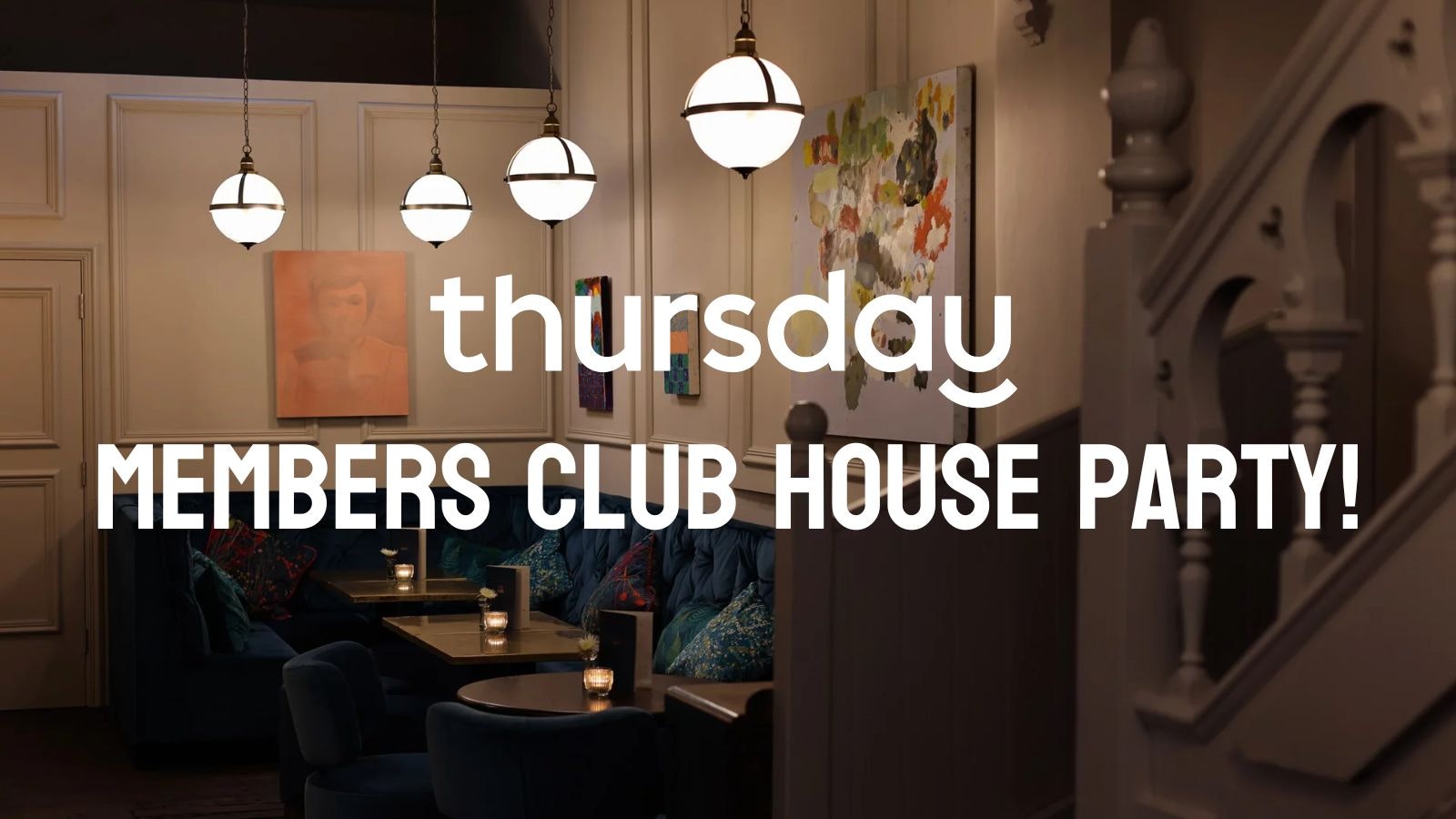 Thursday | The Dally, Members Club Party! | Angel