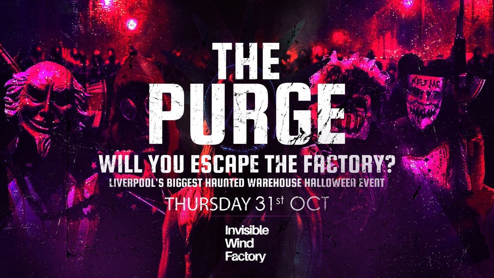 🤡 THE PURGE HALLOWEEN – LIVERPOOLS LARGEST HAUNTED HALLOWEEN WAREHOUSE EVENT 🤡 @ INVISIBLE WIND FACTORY