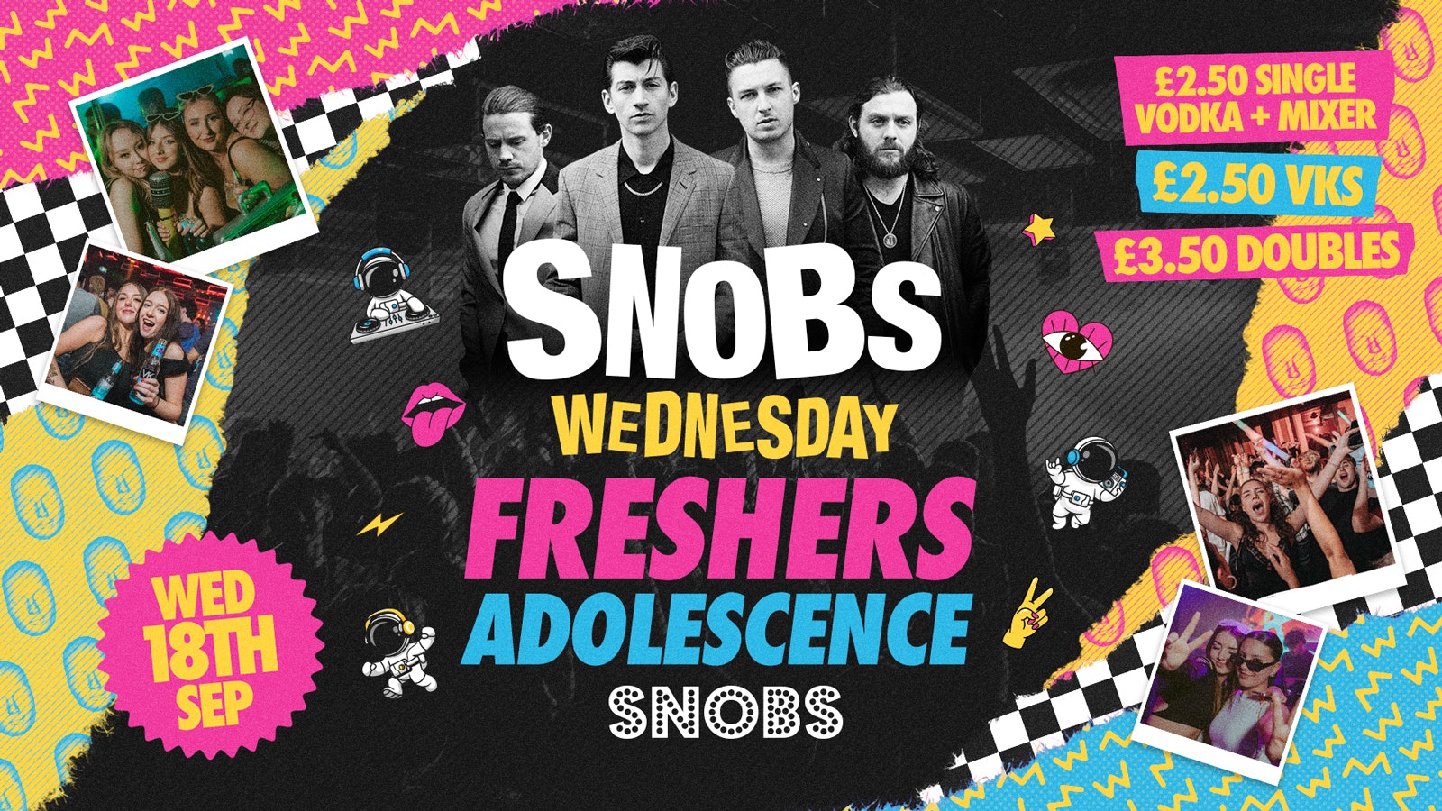 Snobs Wednesday 🚨FREE SHOT WITH EVERY TICKET🚨*FRESHERS ADOLESCENCE* [TONIGHT] 18th Sept