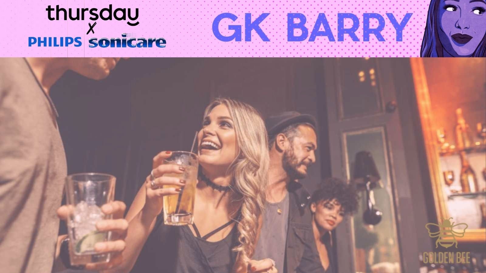 Thursday X Philips Sonicare X GK Barry | Golden Bee | Shoreditch (21+)