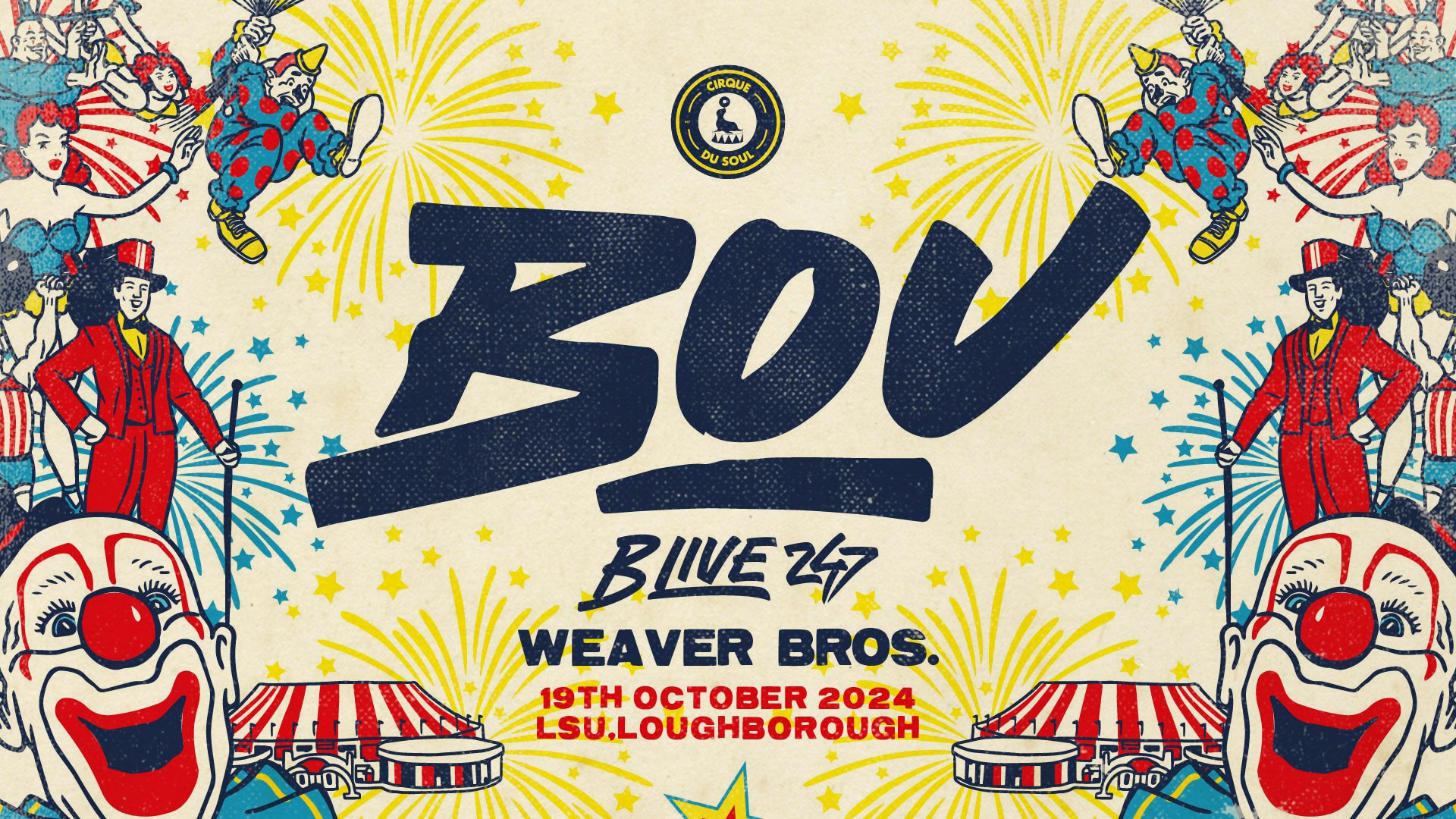 Cirque Du Soul: Loughborough // Opening Party // BOU, B Live 247, Weaver Bros.