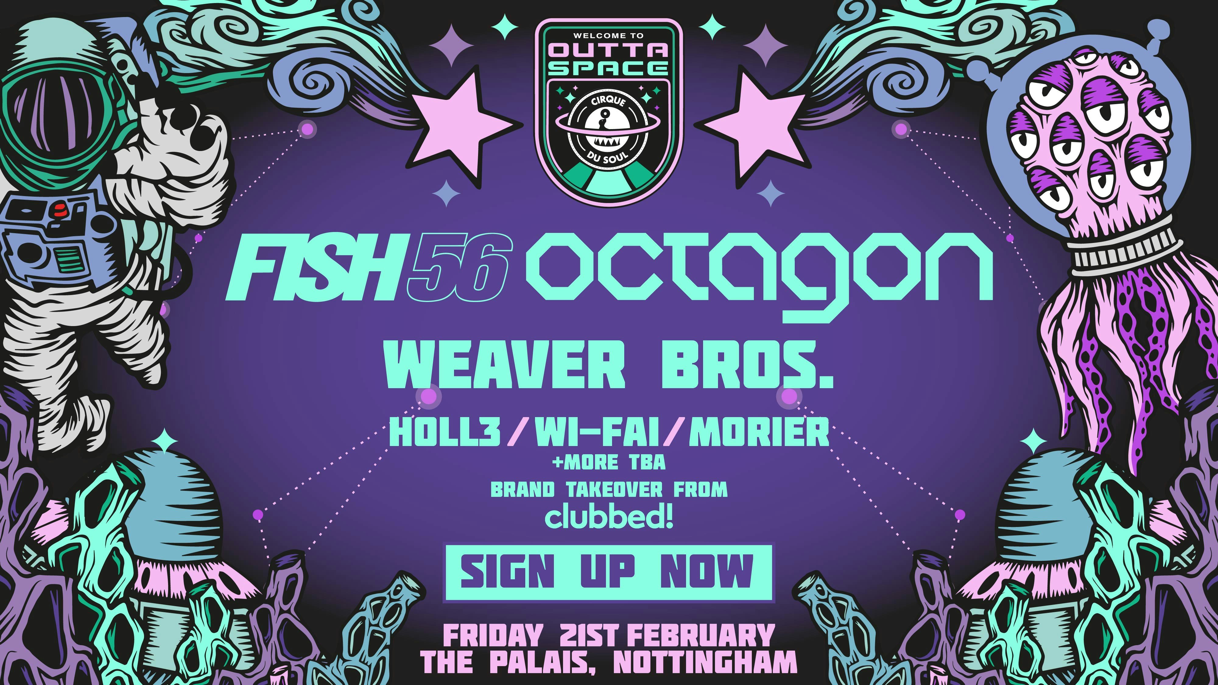 Cirque Du Soul: Nottingham // Outta Space // Fish56Octagon, Weaver Bros.