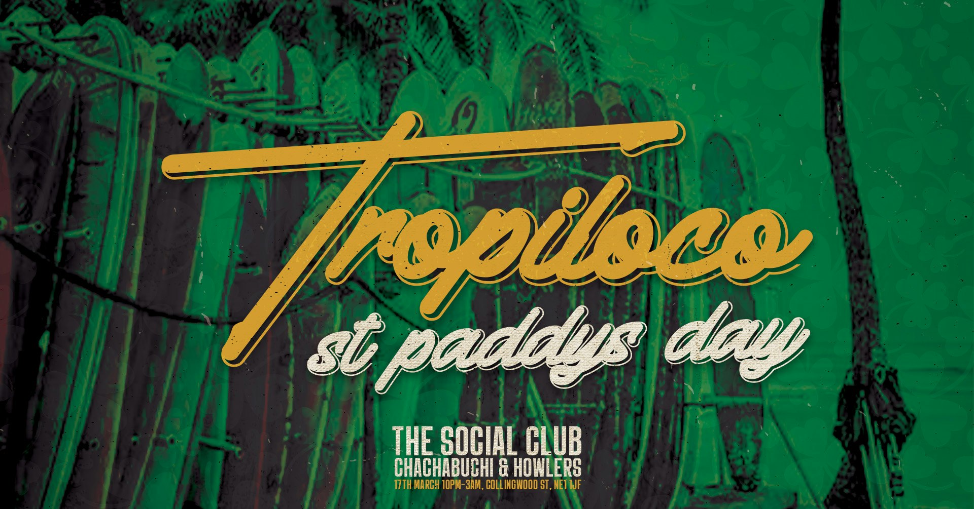 🪩☘️ TROPILOCO MONDAYS ☘️🪩 ST PADDYS SPECIAL 🇮🇪 // 17th MARCH @ THE SOCIAL CLUB, HOWLERS & CHA CHA 🇮🇪