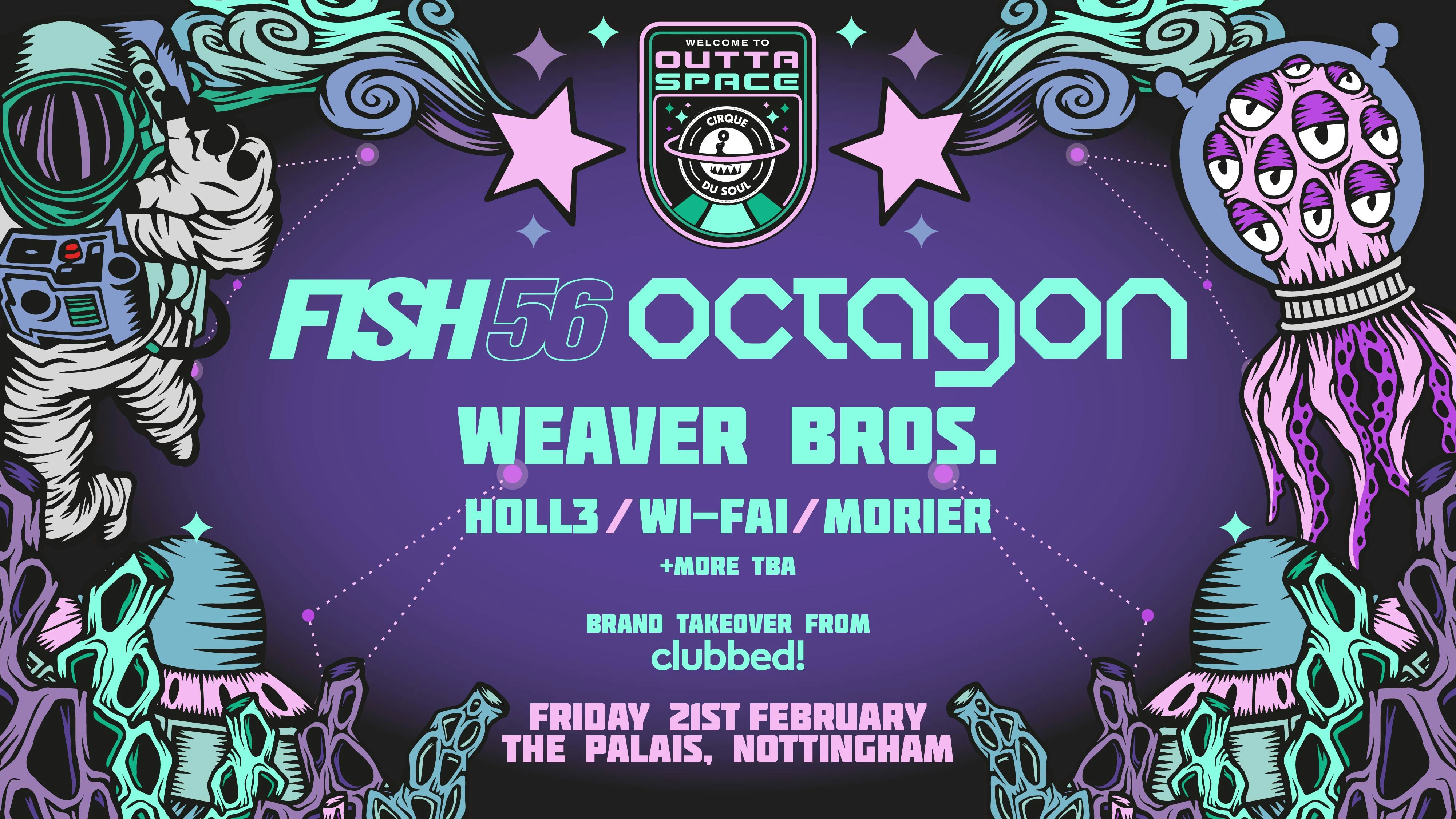 Cirque Du Soul: Nottingham // Outta Space // Fish56Octagon, Weaver Bros.