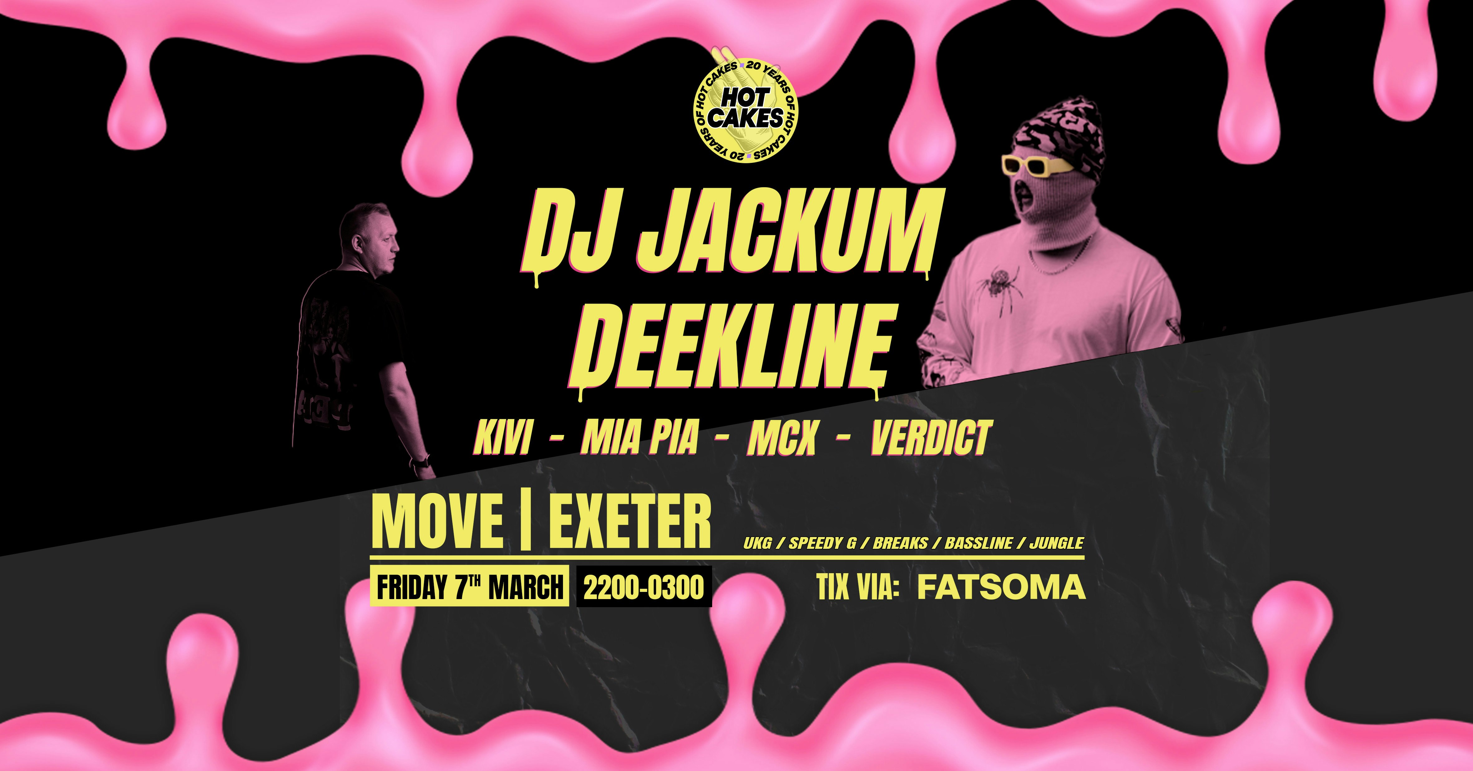 DJ JACKUM – DEEKLINE – Hot Cakes x Jungle Cakes – Fri 7 March – Move Exeter