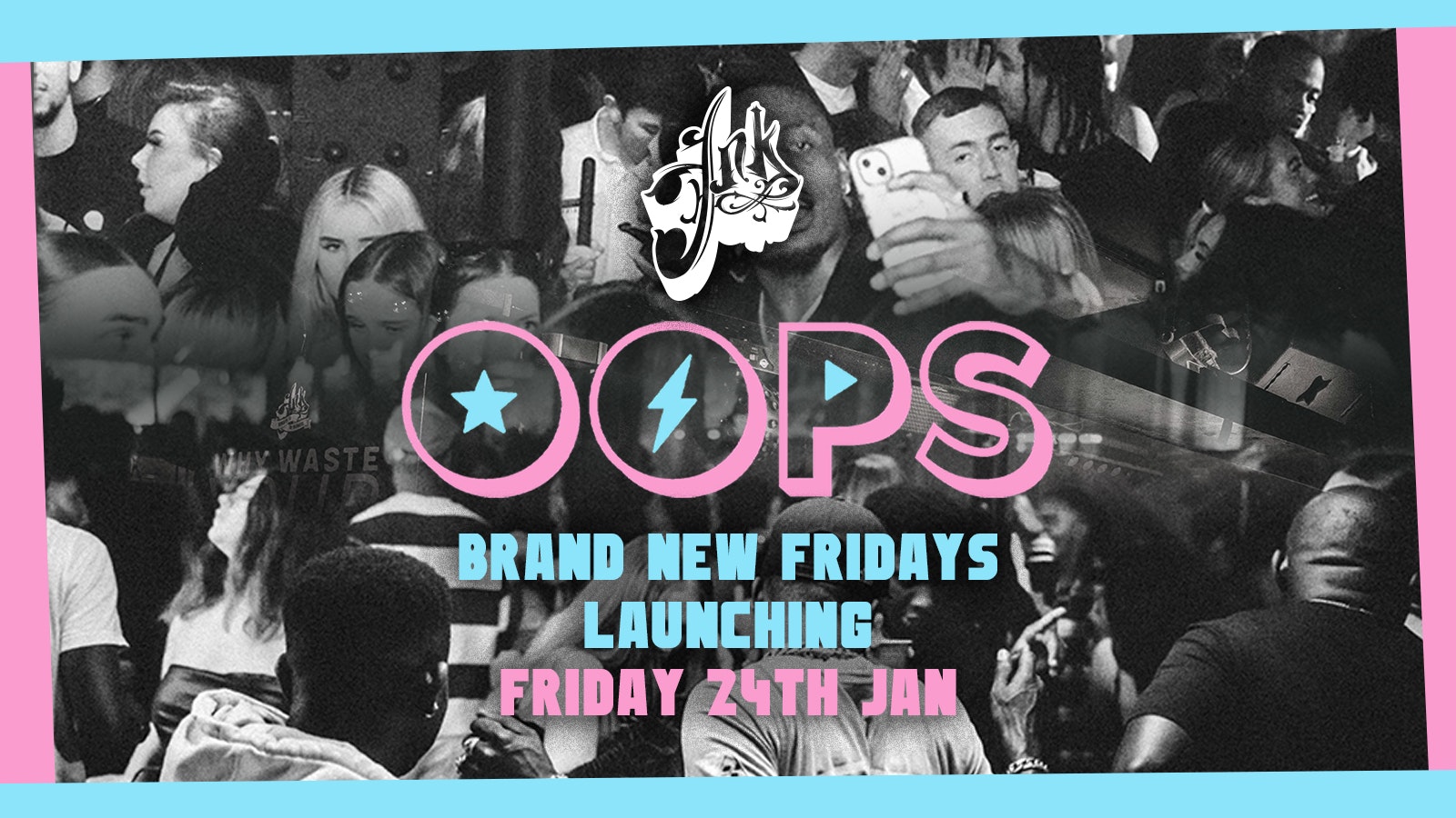 OOPS FRIDAYS 🪩🎉 – Brand New Weekly Fridays @ INK