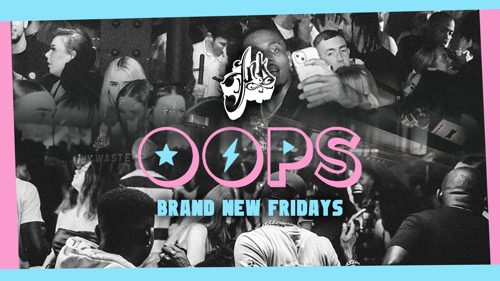 OOPS FRIDAYS 🪩🎉 – Brand New Weekly Fridays @ INK