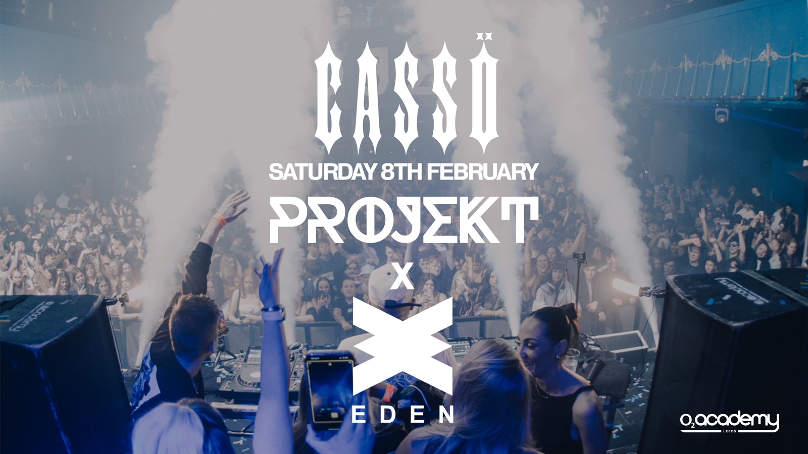 PROJEKT x EDEN Presents CASSO at O2 Academy – 8th February