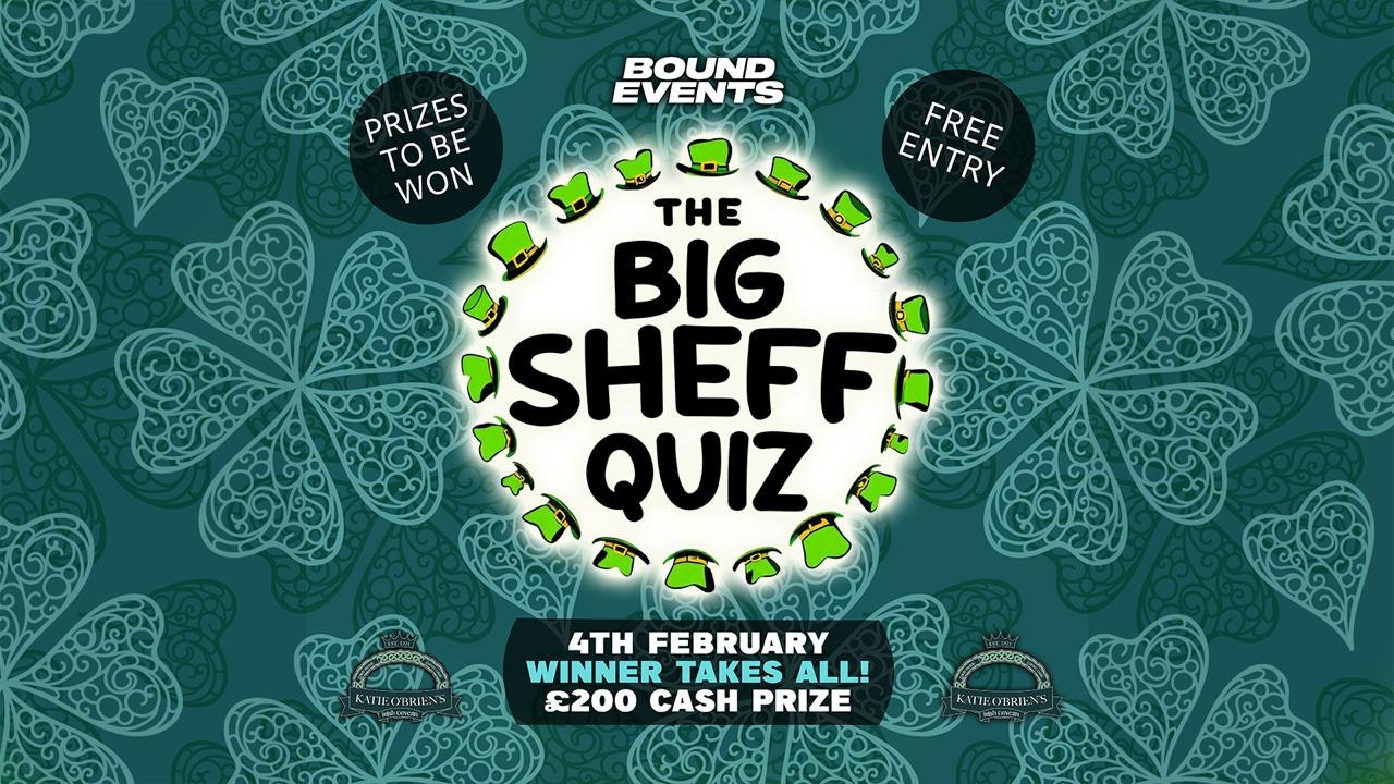 The Big Sheff Quiz – £200 Cash Prize Up For Grabs – Katie O’Briens